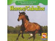 Horses Caballos Animals That Live on the Farm Animales de la Granja Bilingual