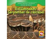 Rattlesnakes Serpientes De Cascabel Animals That Live in the Desert Animales Del Desierto Bilingual