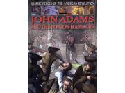 John Adams and the Boston Massacre Graphic Heroes of the American Revolution
