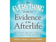 The Everything Guide to Evidence of the Afterlife Everything Series