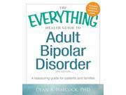 The Everything Health Guide to Adult Bipolar Disorder Everything Series 3