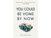 You Could Be Home by Now Reprint