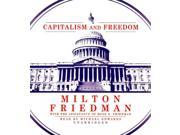 Capitalism and Freedom Unabridged