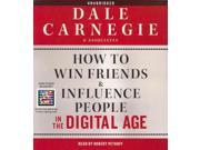 How to Win Friends Influence People in the Digital Age Unabridged