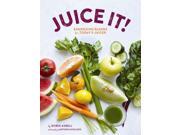 Juice It! Energizing Blends for Today s Juicers