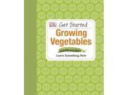 Get Started Growing Vegetables Get Started Series DK