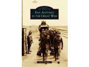 San Antonio in the Great War Images of America
