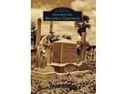 Galveston s Broadway Cemeteries Images of America Series