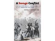 A Savage Conflict Civil War America Reprint
