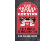 The Ordeal of the Reunion The Littlefield History of the Civil War Era