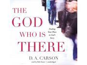 The God Who Is There Unabridged