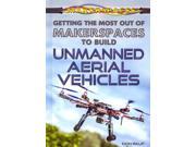 Getting the Most Out of Makerspaces to Build Unmanned Aerial Vehicles Makerspaces