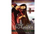 True to the Highlander The Novel of Loch Moigh