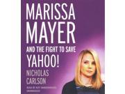 Marissa Mayer and the Fight to Save Yahoo! Unabridged