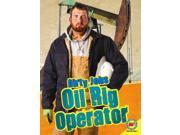 Oil Rig Operator Dirty Jobs
