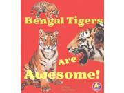 Bengal Tigers Are Awesome! A Books