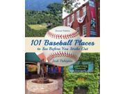 101 Baseball Places to See Before You Strike Out 2