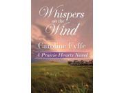 Whispers on the Wind A Prairie Hearts Novel