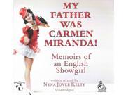 My Father Was Carmen Miranda! Unabridged