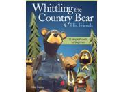 Whittling the Country Bear His Friends
