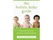 The Holistic Baby Guide Whole Body Healing Series