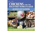 Chickens for the Backyard Homesteader Reprint