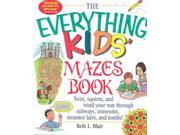 The Everything Kids Mazes Book Everything Kids Series