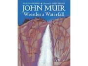 John Muir Wrestles a Waterfall