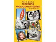 How to Create a Successful Photography Business
