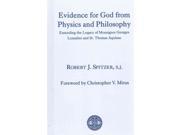 Evidence for God from Physics and Philosophy The University of Dallas Aquinas Lectures