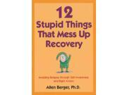 12 Stupid Things that Mess Up Recovery