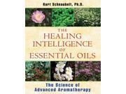 The Healing Intelligence of Essential Oils 1