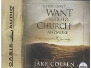So You Don t Want to Go to Church Anymore Unabridged