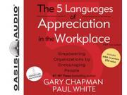 The 5 Languages of Appreciation in the Workplace Unabridged