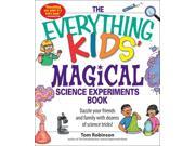 The Everything Kids Magical Science Experiments Book Everything Kids Series