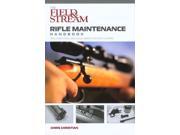 The Field Stream Rifle Maintenance Handbook Field Stream 1
