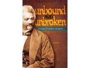 Unbound and Unbroken the Story of Frederick Douglas