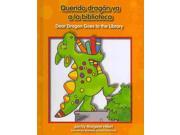 Querido dragon va a la biblioteca Dear Dragon Goes to the Library Dear Dragon Bilingual Bilingual