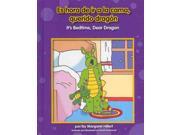 Es hora de ir a la cama querido dragón It s Bedtime Dear Dragon Dear Dragon Bilingual Bilingual