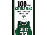 100 Things Celtics Fans Should Know Do Before They Die