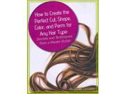 How to Create the Perfect Cut Shape Color and Perm for Any Hair Type