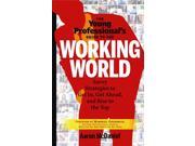 The Young Professional s Guide to the Working World