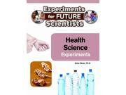 Health Science Experiments Experiments for Future Scientists