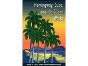 Hemingway Cuba and the Cuban Works