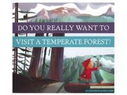 Do You Really Want to Visit a Temperate Forest? Do You Really Want to Visit…