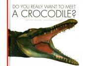 Do You Really Want to Meet a Crocodile? Do You Really Want to Meet…