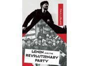 Lenin and the Revolutionary Party Reprint