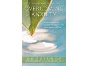 The Compassionate Mind Guide to Overcoming Anxiety