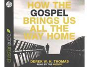 How the Gospel Brings Us All the Way Home Unabridged
