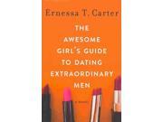 The Awesome Girl s Guide to Dating Extraordinary Men